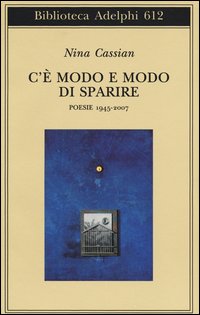 C`e`_Modo_E_Modo_Di_Sparire_Poesie_1945-2007_-Cassian_Nina